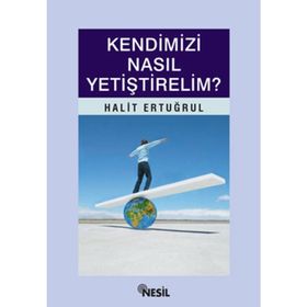 KENDIMIZI NASIL YETİŞTİRELİM - HALIT ERTUĞRUL