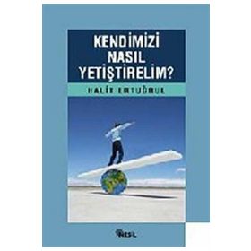 KENDIMIZI NASIL YETİŞTİRELİM - HALIT ERTUĞRUL