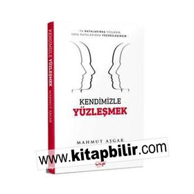 Kendimizle Yüzleşmek - Mahmut Aşgar