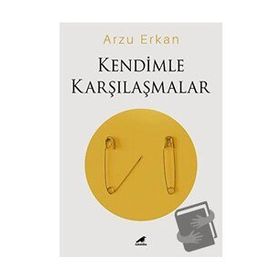 Kendimle Karşılaşmalar - Arzu Erkan