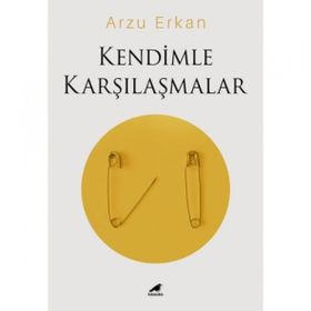 Kendimle Karşılaşmalar - Arzu Erkan