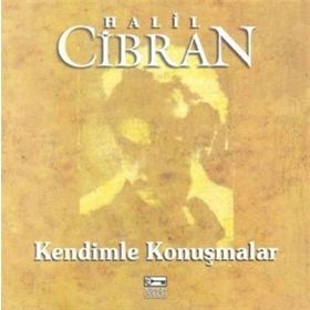 KENDIMLE KONUŞMALAR - HALIL CIBRAN
