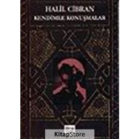 KENDIMLE KONUŞMALAR - HALIL CIBRAN