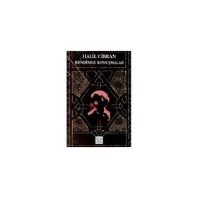 KENDIMLE KONUŞMALAR - HALIL CIBRAN