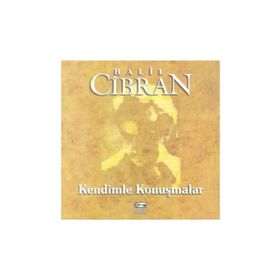 KENDIMLE KONUŞMALAR - HALIL CIBRAN