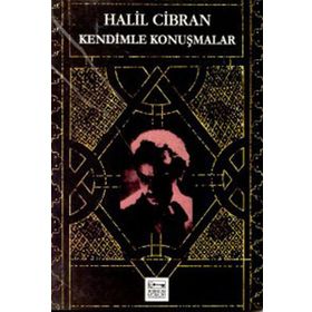 KENDIMLE KONUŞMALAR - HALIL CIBRAN