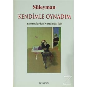 Kendimle Oynadım - Süleyman Saçık