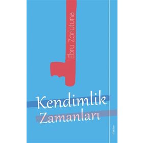 Kendimlik Zamanları - Ebru Zorlutuna