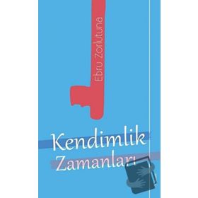 Kendimlik Zamanları - Ebru Zorlutuna