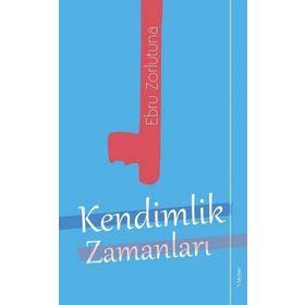 Kendimlik Zamanları - Ebru Zorlutuna
