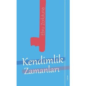 Kendimlik Zamanları - Ebru Zorlutuna