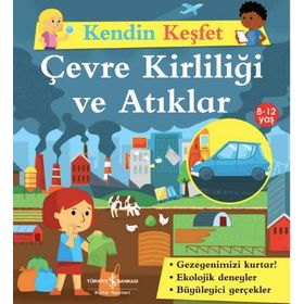 Kendin Keşfet Çevre Kirliliği ve Atıklar - İş Bankası Kültür Yayınları