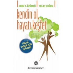 Kendin Ol, Hayatı Keşfet - Polat Doğru Ebru Tuay Üzümcü