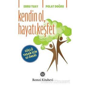 Kendin Ol, Hayatı Keşfet - Polat Doğru Ebru Tuay Üzümcü