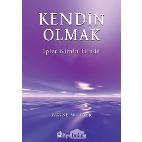 Kendin Olmak İpler Kimin Elinde- Dr. Wayne W. Dyer