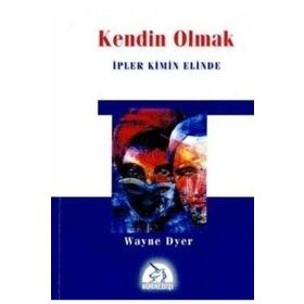 Kendin Olmak İpler Kimin Elinde- Dr. Wayne W. Dyer