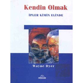 Kendin Olmak İpler Kimin Elinde- Dr. Wayne W. Dyer