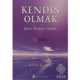 KENDIN OLMAK İPLER KIMIN ELINDE - WAYNE W. DYER