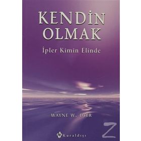 KENDIN OLMAK İPLER KIMIN ELINDE - WAYNE W. DYER