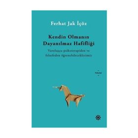 Kendin Olmanın Dayanılmaz Hafifliği - Ferhat İçöz