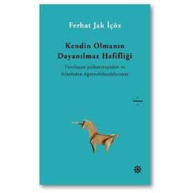 Kendin Olmanın Dayanılmaz Hafifliği - Ferhat Jak İçöz