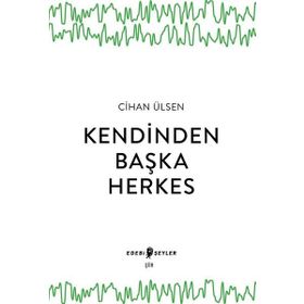 Kendinden Başka Herkes Cihan Ülsen Edebi Şeyler