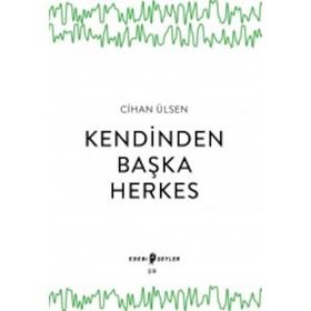 Kendinden Başka Herkes Cihan Ülsen Edebi Şeyler