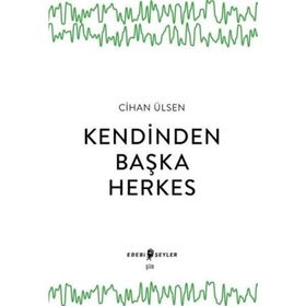 Kendinden Başka Herkes Cihan Ülsen Edebi Şeyler