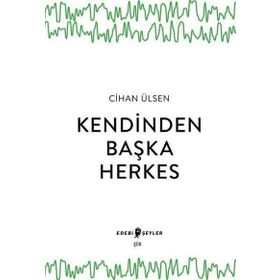 Kendinden Başka Herkes Cihan Ülsen Edebi Şeyler