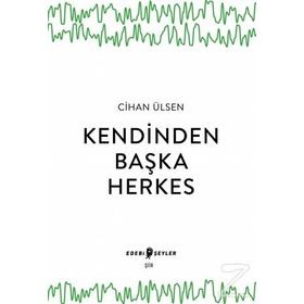 Kendinden Başka Herkes Cihan Ülsen Edebi Şeyler
