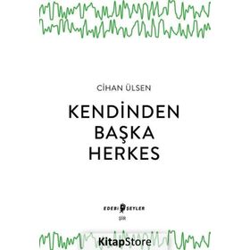 Kendinden Başka Herkes Cihan Ülsen Edebi Şeyler