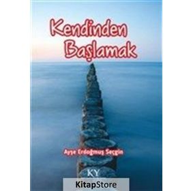 Kendinden Başlamak - Ayşe Erdoğmuş Seçgin