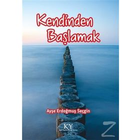 Kendinden Başlamak - Ayşe Erdoğmuş Seçgin
