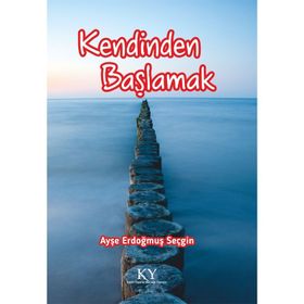 Kendinden Başlamak - Ayşe Erdoğmuş Seçgin