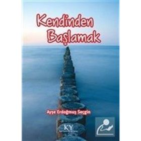 Kendinden Başlamak - Ayşe Erdoğmuş Seçgin