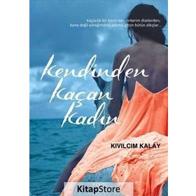 Kendinden Kaçan Kadın - Kıvılcım Kalay