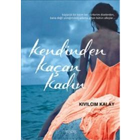 Kendinden Kaçan Kadın - Kıvılcım Kalay