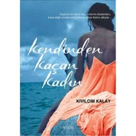 Kendinden Kaçan Kadın - Kıvılcım Kalay