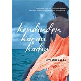 Kendinden Kaçan Kadın - Kıvılcım Kalay