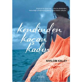Kendinden Kaçan Kadın - Kıvılcım Kalay