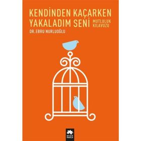 Kendinden Kaçarken Yakaladım Seni - Ebru Nurluoğlu