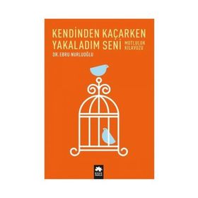 Kendinden Kaçarken Yakaladım Seni - Ebru Nurluoğlu