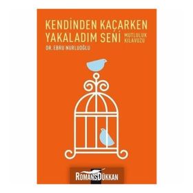 Kendinden Kaçarken Yakaladım Seni - Ebru Nurluoğlu