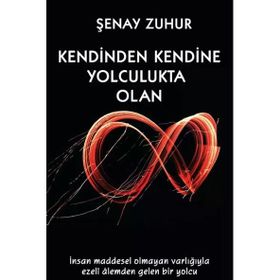 Kendinden Kendine Yolculukta Olan - Şenay Zuhur