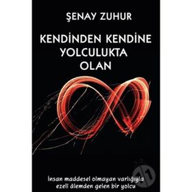 Kendinden Kendine Yolculukta Olan - Şenay Zuhur
