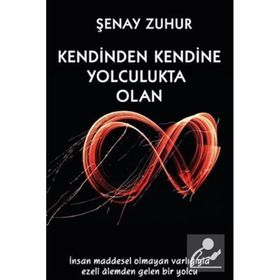 Kendinden Kendine Yolculukta Olan - Şenay Zuhur