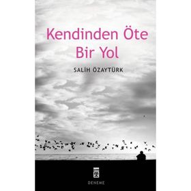KENDINDEN ÖTE BIR YOL - SALIH ÖZAYTÜRK