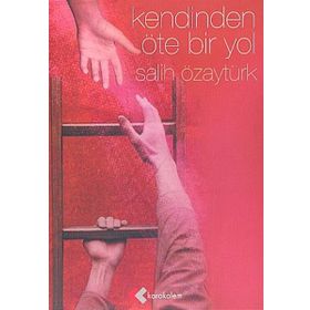 KENDINDEN ÖTE BIR YOL - SALIH ÖZAYTÜRK