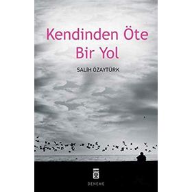 KENDINDEN ÖTE BIR YOL - SALIH ÖZAYTÜRK