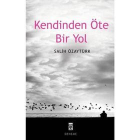 KENDINDEN ÖTE BIR YOL - SALIH ÖZAYTÜRK